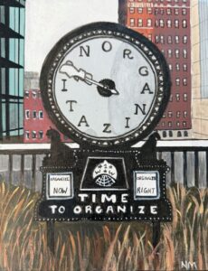Painting by Nicole Morse showing large clock. In place of numbers, "ORGANIZATION" appears on clock face. Acrylics on canvas.